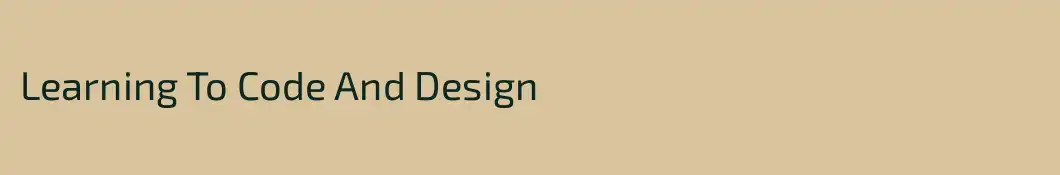 Learning To Code And Design